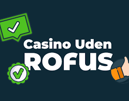 Casino Uden Rofus Din Guide til Spil uden Bekymringer