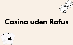 Casino uden om Rufus Find de bedste alternativer i Danmark Casino uden om Rufus Find de bedste alternativer i Danmark
