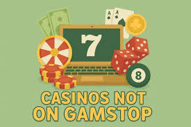 Explore the World of Casinos Not Registered on Gamstop